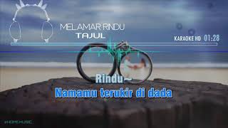 Melamar Rindu - TAJUL  KARAOKE HD  🎤🎧