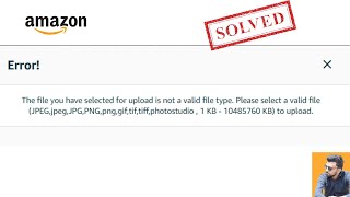 Fix Amazon image Upload Errors How to Fix Selected for Upload is Not a Valid File Type