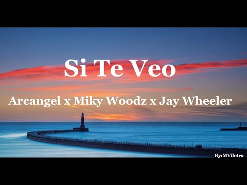 Si Te Veo - Arcangel x Miky Woodz x Jay Wheeler (Video/Letra)