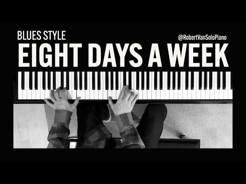 The Beatles - Eight Days A Week - Solo Piano Cover - Blues Shuffle Style