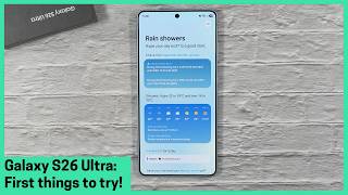 First things to try on your new Galaxy S26 Ultra!