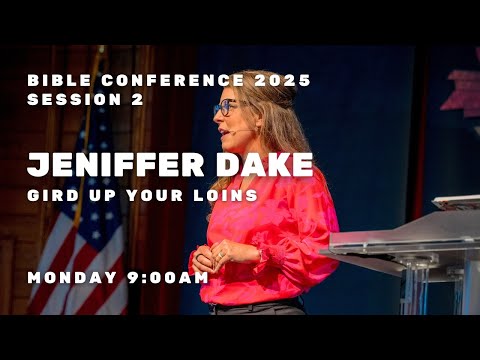 Bible Conference 2025 - Jeniffer Dake - Gird Up Your Loins