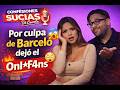 EPISODIO 1 | Por culpa de Barceló dejó el Onl*F4ns | Confesiones Sucias