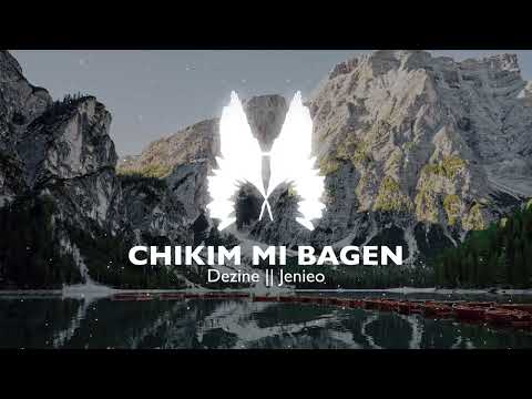 DEZINE || JENIEO - CHIKIM MI BAGEN