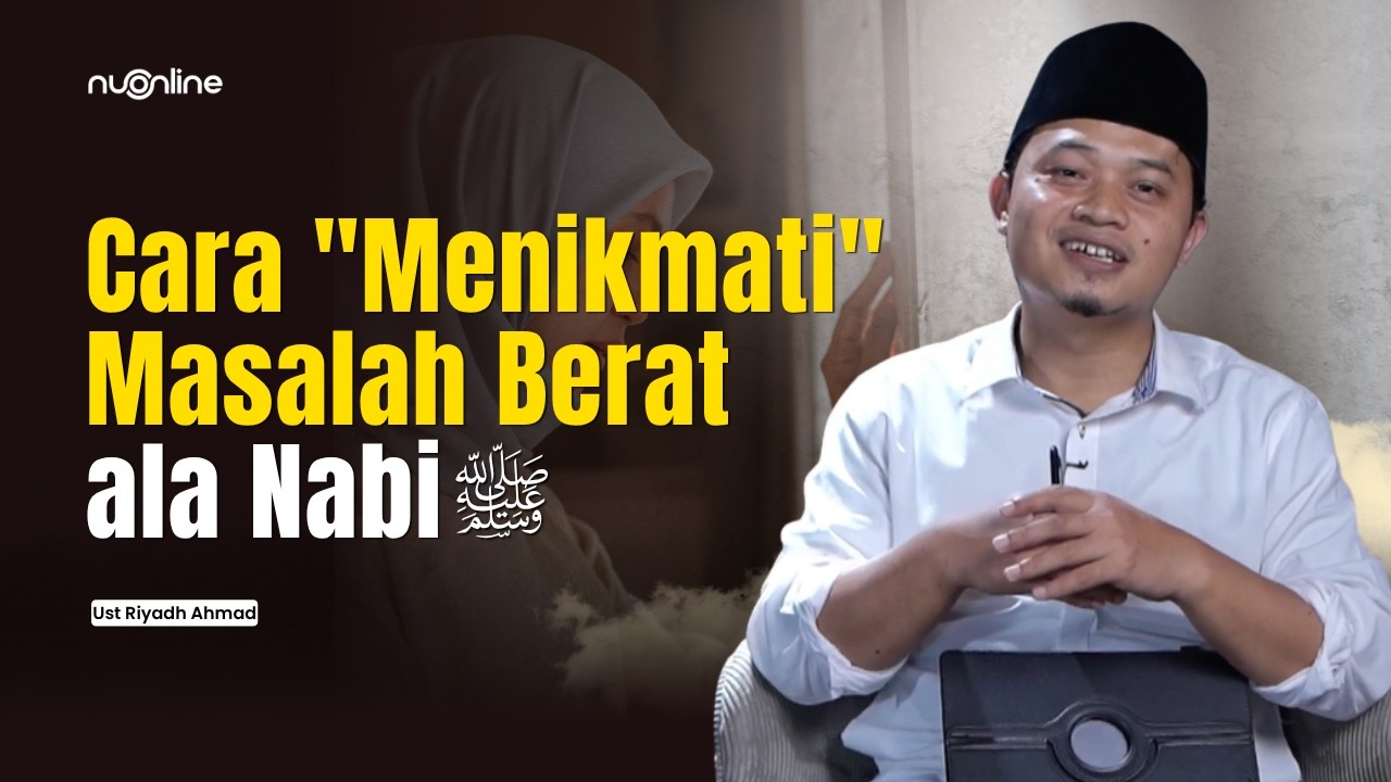 Kecewa Berat? Begini Cara Elegan Rasulullah ﷺ Menghadapinya | Ustadz Riyad Ahmad