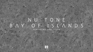 Nu:Tone - Bay of Islands (feat.  Logistics)