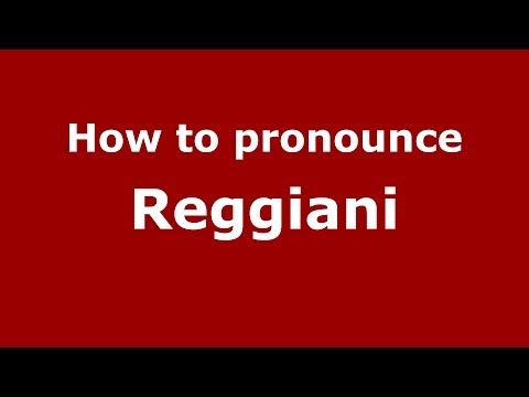 How to pronounce Reggiani