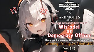 [Helldivers 2 MOD]Wis'adel (from Arknights) voice replaces Democracy Officer English dub Version