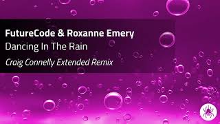 FutureCode &amp; Roxanne Emery - Dancing In The Rain (Craig Connelly Extended Remix)
