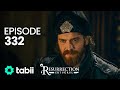 Resurrection: Ertuğrul | Episode 332