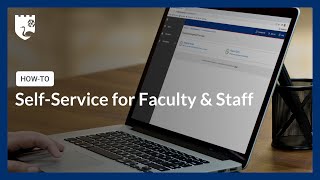 How-to Use Self-Service for Faculty & Staff