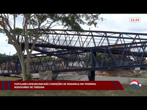 Populares denunciam más condições de passarela em Terminal Rodoviário de Teresina 12 12 2022