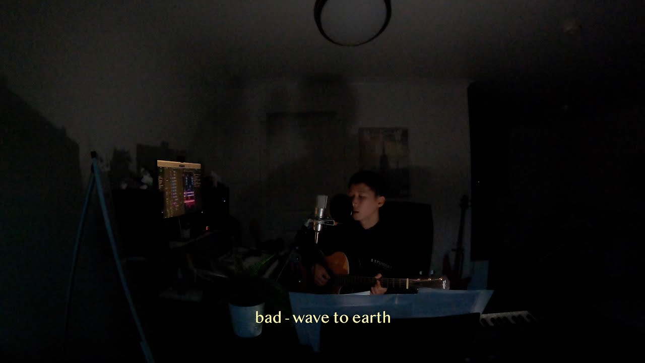 Wave To Earth - Bad (bedroom cover)