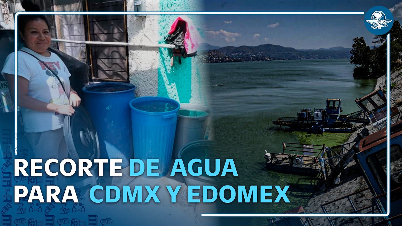 Recortarán suministro de agua en CDMX y Edomex a partir del 17 de mayo