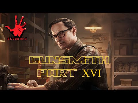 Gunsmith Part 16 - EFT Task Guide (Patch 0.12.9)
