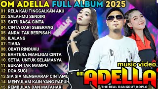 Download lagu RELA KAU TINGGALKAN AKU - SALAHMU SEDIRI - SATU RASA CINTA || OM ADELLA TERBARU 2025 mp3