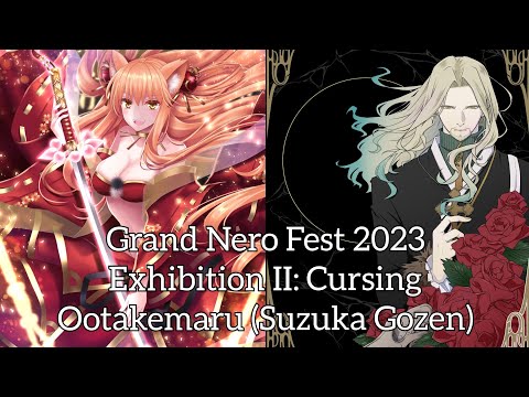 Grand Nero Fest (2023 NA) Exhibition II: Cursing Ootakemaru (Suzuka Gozen) (Revival)