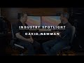 Video 4: INDUSTRY SPOTLIGHT: David Newman