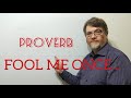 Fool Me Once Shame On You Fool Me Twice Shame On Me Proverbs 225 Origin English Tutor Nick P