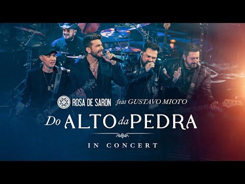 Rosa de Saron feat. Gustavo Mioto - Do Alto da Pedra (in Concert - Ao Vivo)