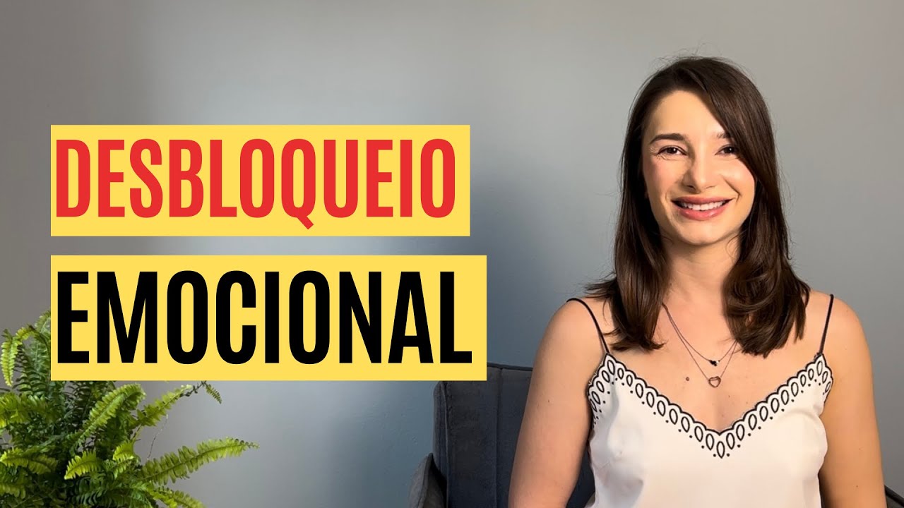 Como fazer um desbloqueio emocional para sua vida fluir