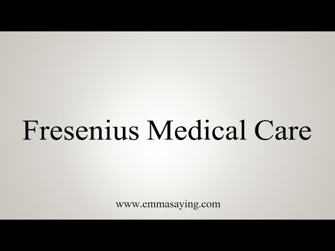 How to Pronounce Fresenius Medical Care