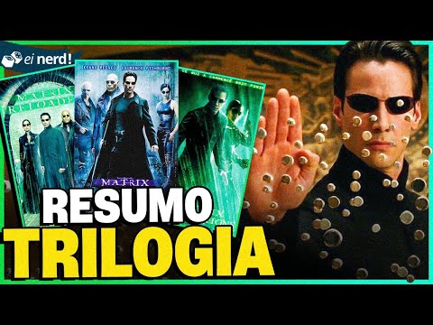MATRIX - RESUMÃO COMPLETO DE TODOS OS FILMES