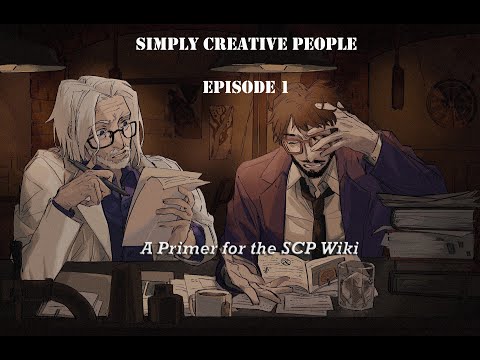 Simply Creative People - Episode 1 - A Primer to the SCP Wiki