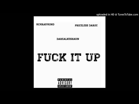 FUCK IT UP (feat. Priceless Da Roc & McmRaymond)