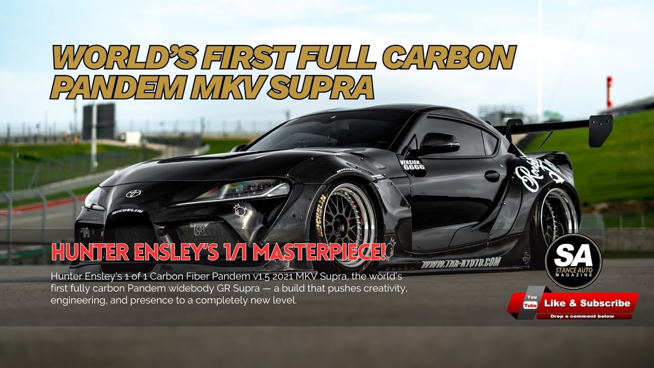 WORLD’S FIRST Full Carbon Pandem MKV Supra — Hunter Ensley’s 1/1 Masterpiece