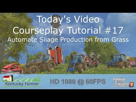 FS15 Courseplay Tutorial #17 Automate Silage Production from Grass