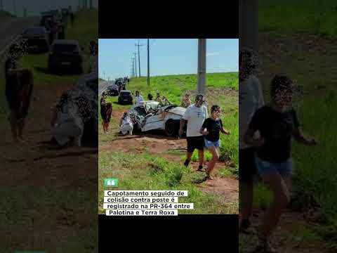 Capotamento seguido de colisão contra poste é registrado na PR-364 entre Palotina e Terra Roxa