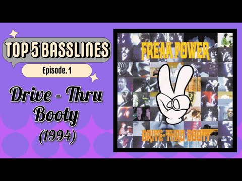 TOP 5 BASSLINES: Drive-Thru Booty - Freak Power (1994)