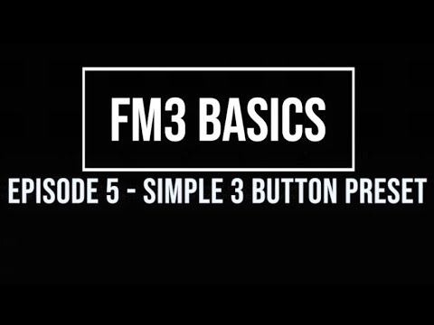 FM3 Basics Episode 5: Basic 3-button preset