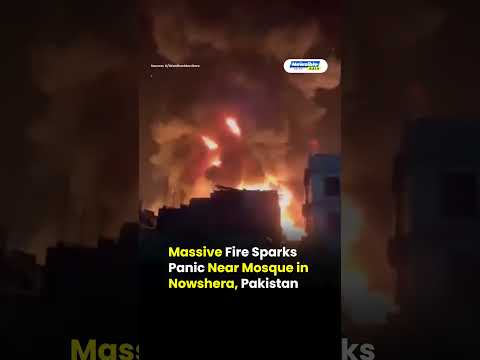 Massive Fire Sparks Panic Near Mosque in Nowshera, Pakistan