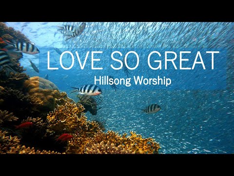 Love So Great (with lyrics) Hillsong Worship