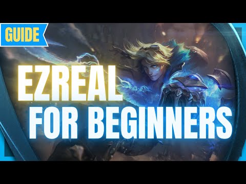 Ezreal Guide for Beginners: How to Play Ezreal - League of Legends Beginner Guide - Ezreal S11