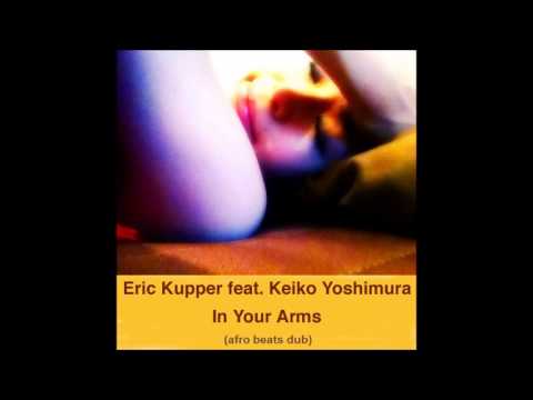 Eric Kupper feat. Keiko Yoshimura - In Your Arms (Afro Beats Dub)
