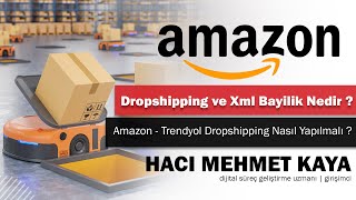 Dropshipping ve Xml Bayilik Nedir  Amazon - Trendyol Dropshipping Nasıl Yapılmalı 