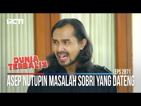 Asep Nutupin Masalah Sobri Yang Dateng - Dunia Terbalik