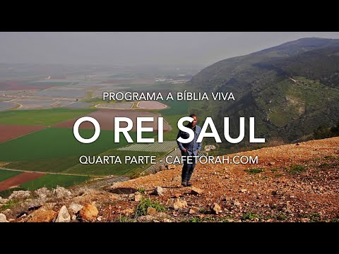 O Rei Saul e J&ocirc;natas, Programa a B&iacute;blia Viva, Quarta Parte - Not&iacute;cias de Israel, Cafetorah.com