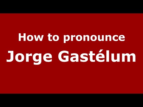 How to pronounce Jorge Gastélum (Mexico/Mexican Spanish) - PronounceNames.com