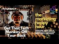 Get That Tech Monkey Off Your Back - The Marketing Happy Hour