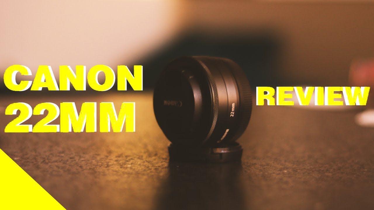 Canon EF-M 22mm F/2 Lens Review and Unboxing - Pros & Cons