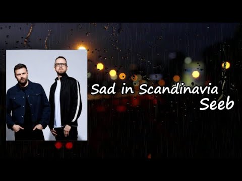 Seeb x Zak Abel - Sad in Scandinavia Lyrics