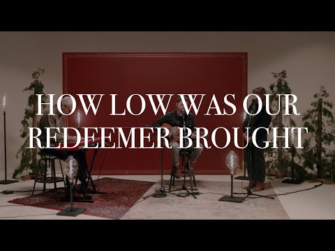 Thumbnail for How Low Was Our Redeemer Brought video