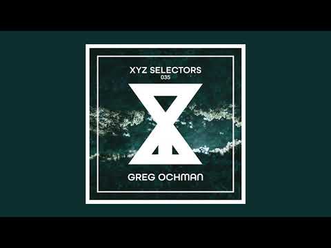 XYZ Selectors 035 - Greg Ochman