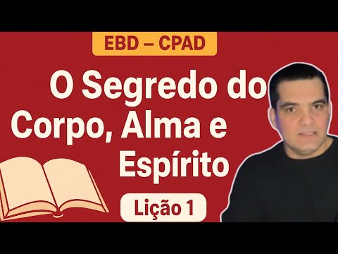 LESSON 01 - LESSON STUDY: MAN - BODY, SOUL AND SPIRIT | Fabio Segantin | EBD | CPAD |
