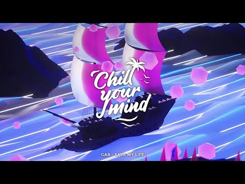 GAB - Save My Life (ChillYourMind Release)