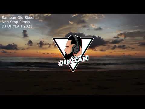 Samoan Old Skool x Non Stop Remix x DJ OHYEAH 2021